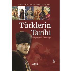 TÜRKLERİN TARIHI GEÇMİŞTEN GELECEĞE - UMAY GÜNAY TÜRKEŞ
