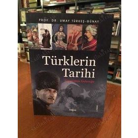 TÜRKLERİN TARIHI GEÇMİŞTEN GELECEĞE - UMAY GÜNAY TÜRKEŞ