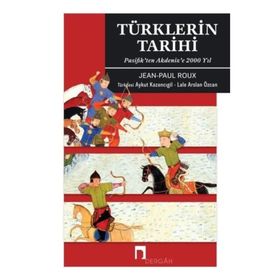 Türklerin Tarihi Pasifik’ten Akdeniz’e 2000 Yıl - Jean-Paul Roux