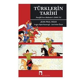 Türklerin Tarihi Pasifik’ten Akdeniz’e 2000 Yıl - Jean-Paul Roux
