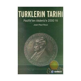 Türklerin Tarihi Pasifik’ten Akdeniz’e 2000 Yıl - Jean-Paul Roux