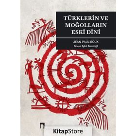 TÜRKLERİN VE MOĞOLLARIN ESKI DINI - JEAN-PAUL ROUX