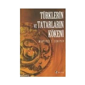 TÜRKLERİN VE TATARLARIN KÖKENİ - MIRFATIH Z. ZEKIYEV