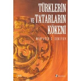 TÜRKLERİN VE TATARLARIN KÖKENİ - MIRFATIH Z. ZEKIYEV