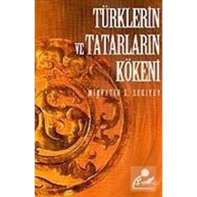 TÜRKLERİN VE TATARLARIN KÖKENİ - MIRFATIH Z. ZEKIYEV