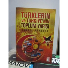 TÜRKLERİN VE TÜRKİYE'NİN TOPLUM YAPISI - İSMAİL ARABACI