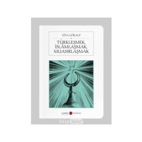 Türkleşmek, İslamlaşmak, Muasırlaşmak - Cep Boy - Ziya Gökalp