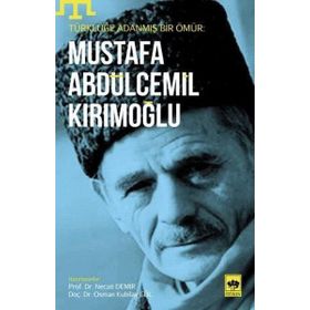 Türklüğe Adanmış Bir Ömür - Mustafa Abdülcemil Kırımoğlu