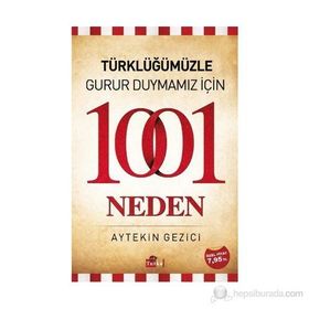 TÜRKLÜĞÜMÜZLE GURUR DUYMAMIZ İÇIN 1001 NEDEN - AYTEKIN GEZICI