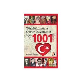 TÜRKLÜĞÜMÜZLE GURUR DUYMAMIZ İÇIN 1001 NEDEN - AYTEKIN GEZICI