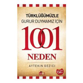 TÜRKLÜĞÜMÜZLE GURUR DUYMAMIZ İÇIN 1001 NEDEN - AYTEKIN GEZICI