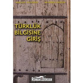 TÜRKLÜK BILGISINE GİRİŞ - ABDUALI KAYDAROV; MEYIRBEK ORAZOV