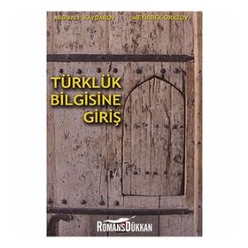 TÜRKLÜK BILGISINE GİRİŞ - ABDUALI KAYDAROV; MEYIRBEK ORAZOV
