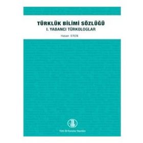 Türklük Bilimi Sözlüğü 1. Yabancı Türkologlar Türk Dil Kurumu Yayınları
