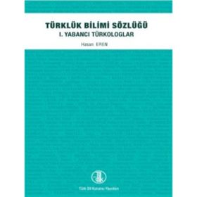 Türklük Bilimi Sözlüğü 1. Yabancı Türkologlar Türk Dil Kurumu Yayınları