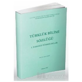 Türklük Bilimi Sözlüğü 1. Yabancı Türkologlar Türk Dil Kurumu Yayınları