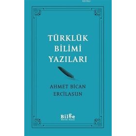 Türklük Bilimi Yazıları - Ahmet Bican Ercilasun - Bilge Kültür Sanat