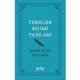 Türklük Bilimi Yazıları - Ahmet Bican Ercilasun - Bilge Kültür Sanat
