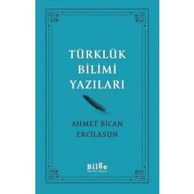 Türklük Bilimi Yazıları - Ahmet Bican Ercilasun - Bilge Kültür Sanat