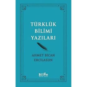 Türklük Bilimi Yazıları - Ahmet Bican Ercilasun - Bilge Kültür Sanat