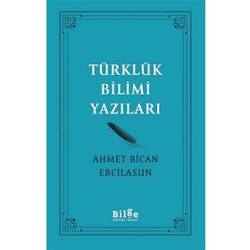 Türklük Bilimi Yazıları - Ahmet Bican Ercilasun - Bilge Kültür Sanat