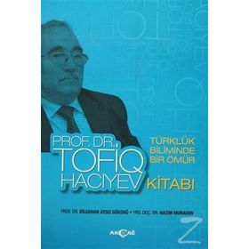 Türklük Biliminde Bir Ömür Prof. Dr. Tofiq Hacıyev Kitabı - Bilgehan Atsız Gökdağ Nazım Muradov