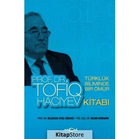 Türklük Biliminde Bir Ömür Prof. Dr. Tofiq Hacıyev Kitabı - Bilgehan Atsız Gökdağ Nazım Muradov