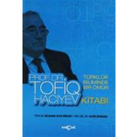 Türklük Biliminde Bir Ömür Prof. Dr. Tofiq Hacıyev Kitabı - Bilgehan Atsız Gökdağ Nazım Muradov