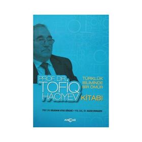 Türklük Biliminde Bir Ömür Prof. Dr. Tofiq Hacıyev Kitabı - Bilgehan Atsız Gökdağ Nazım Muradov