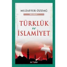 Türklük ve İslamiyet - Muzaffer Özdağ