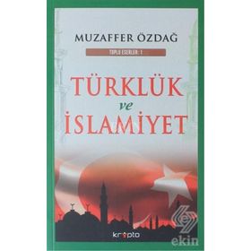 Türklük ve İslamiyet - Muzaffer Özdağ