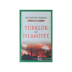 Türklük ve İslamiyet - Muzaffer Özdağ