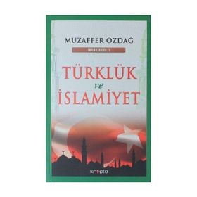 Türklük ve İslamiyet - Muzaffer Özdağ