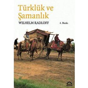 TÜRKLÜK VE ŞAMANLIK - WILHELM RADLOFF