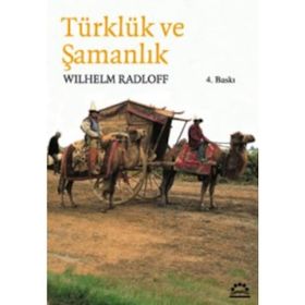 TÜRKLÜK VE ŞAMANLIK - WILHELM RADLOFF