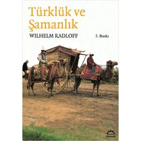 TÜRKLÜK VE ŞAMANLIK - WILHELM RADLOFF
