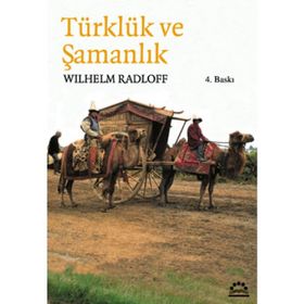 TÜRKLÜK VE ŞAMANLIK - WILHELM RADLOFF