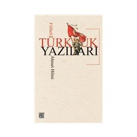 Türklük Yazıları - Filibeli Ahmet Hilmi