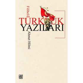 Türklük Yazıları - Filibeli Ahmet Hilmi