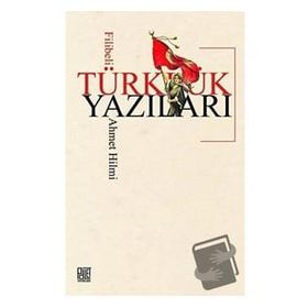Türklük Yazıları - Filibeli Ahmet Hilmi
