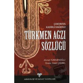 TÜRKMEN AĞZI SÖZLÜĞÜ ÇUKUROVA KADIRLI DAĞKOLU - AHMET TÜRKMENOĞLU