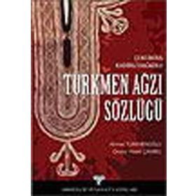 TÜRKMEN AĞZI SÖZLÜĞÜ ÇUKUROVA KADIRLI DAĞKOLU - AHMET TÜRKMENOĞLU