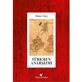 Türkmen Anarşizmi - Ahmet Ataş