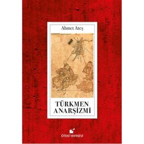 Türkmen Anarşizmi - Ahmet Ataş