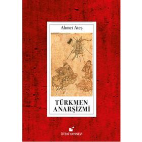 Türkmen Anarşizmi - Ahmet Ataş