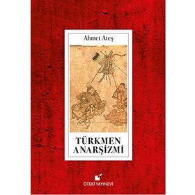 Türkmen Anarşizmi - Ahmet Ataş