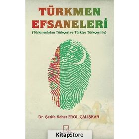 Türkmen Efsaneleri - Şerife Seher Erol Çalışkan