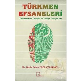 Türkmen Efsaneleri - Şerife Seher Erol Çalışkan