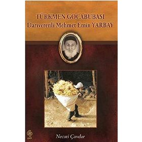 TÜRKMEN GOCABUBASI DARIVERENLI MEHMET EMIN YARBAY - NECATI ÇAVDAR