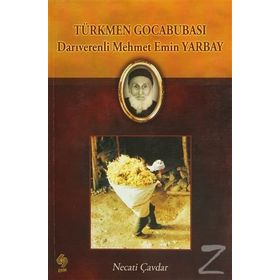 TÜRKMEN GOCABUBASI DARIVERENLI MEHMET EMIN YARBAY - NECATI ÇAVDAR